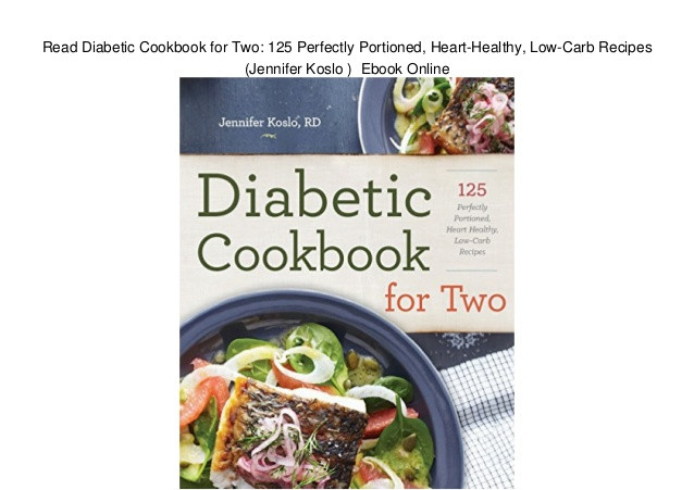 Heart Healthy Recipes For Two
 Read Diabetic Cookbook for Two 125 Perfectly Portioned