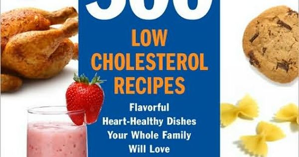 Heart Healthy Recipes To Lower Cholesterol
 500 Low Cholesterol Recipes Flavorful Heart Healthy