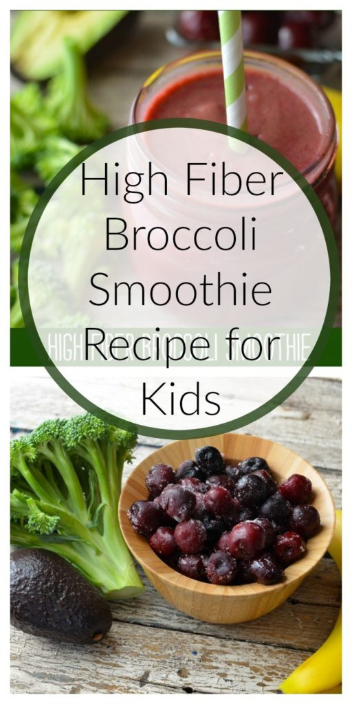 High Fiber Recipes For Toddlers
 High Fiber Broccoli Smoothie Recipe for Kids