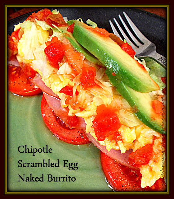 High Protein Low Carb Breakfast Without Eggs
 Watching What I Eat Chipotle Scrambled Egg Naked Burrito