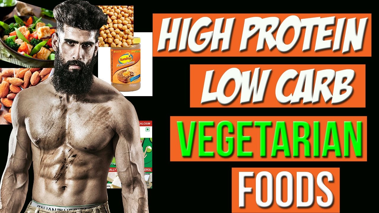 High Protein Low Carb Vegetarian
 Top 8 HIGH PROTEIN LOW CARB VEGETARIAN BODYBUILDING INDIAN