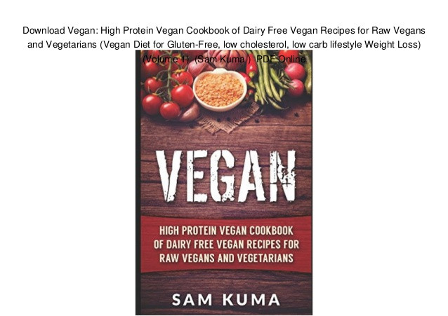 High Protein Low Carb Vegetarian Foods
 Download Vegan High Protein Vegan Cookbook of Dairy Free