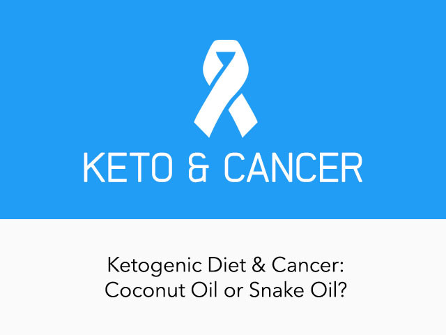 Keto Diet Cancer
 Ketogenic Diet and Cancer Coconut Oil or Snake Oil