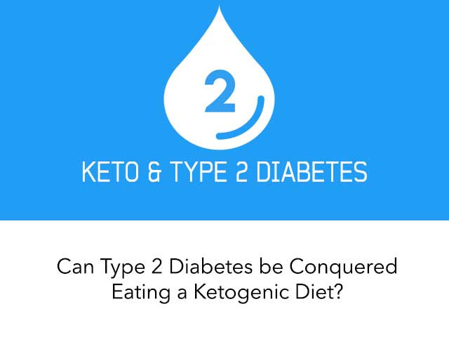 Keto Diet For Type 2 Diabetics
 Can Type 2 Diabetes Be Conquered Eating a Ketogenic Diet