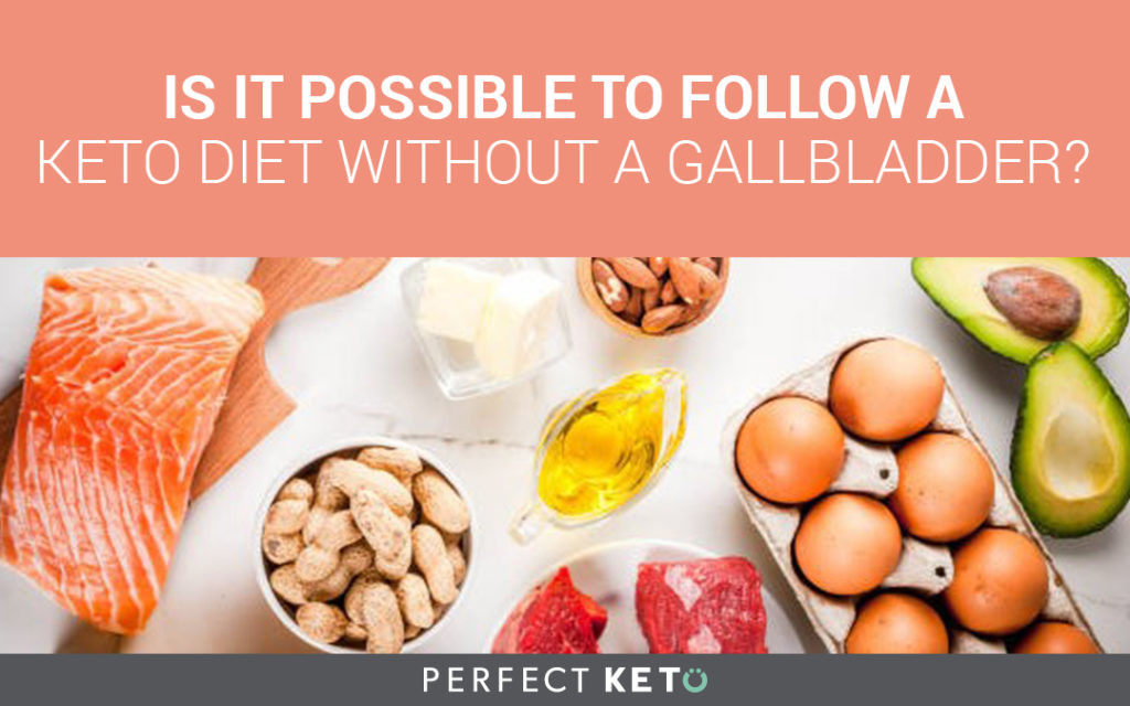 Keto Diet Gallbladder
 Is It Possible to Follow a Keto Diet Without a Gallbladder