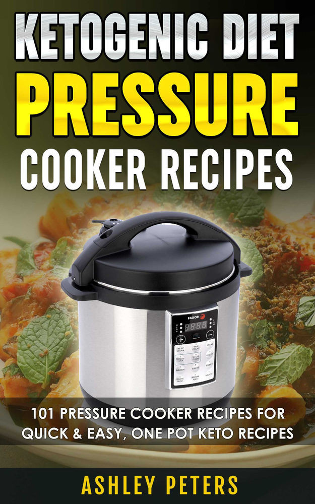 Keto Diet Made Easy
 Ketogenic Diet Pressure Cooker Cookbook 101 Healthy