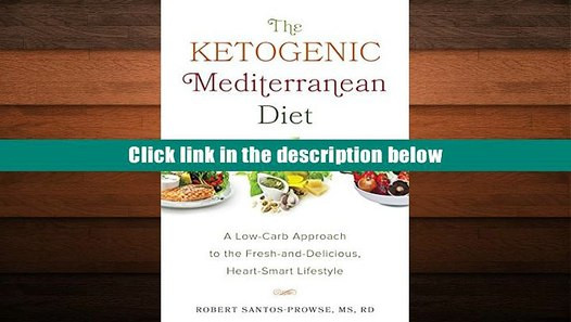 Keto Mediterranean Diet
 PDF [FREE] DOWNLOAD The Ketogenic Mediterranean Diet A