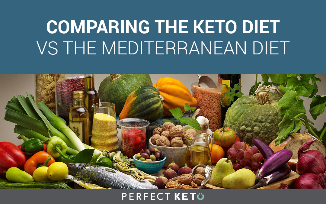 Keto Mediterranean Diet
 paring the Keto Diet Vs The Mediterranean Diet