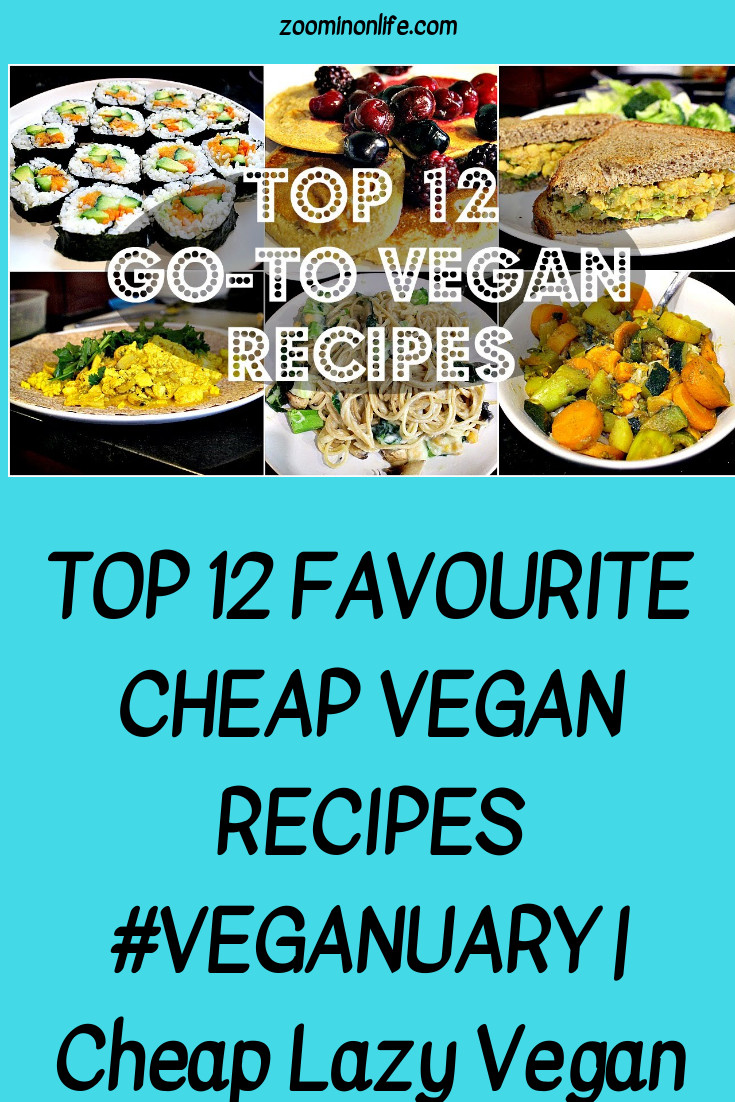 Lazy Vegan Recipes
 TOP 12 FAVOURITE CHEAP VEGAN RECIPES VEGANUARY