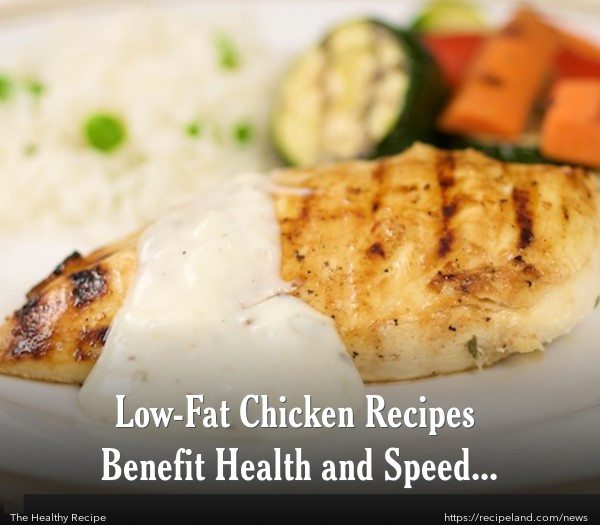 Low Calorie Chicken Breast Recipes
 Low Fat Chicken Recipes Benefit Health and Speed Weight Loss