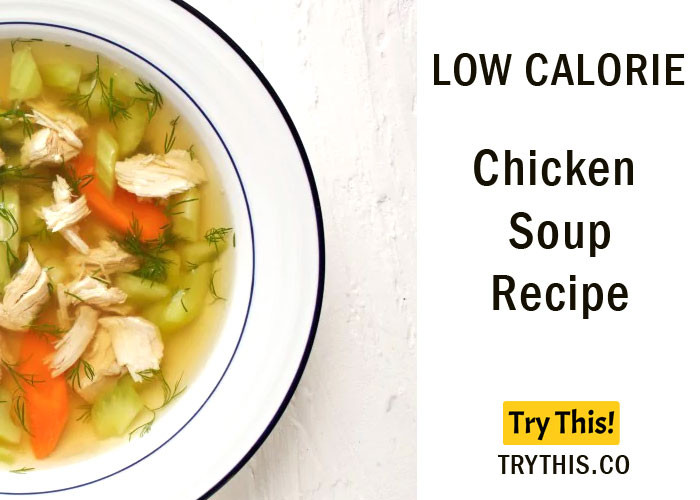 Low Calorie Chicken Soup
 Top 15 Low Calorie Meals Recipes Food Tips TryThis