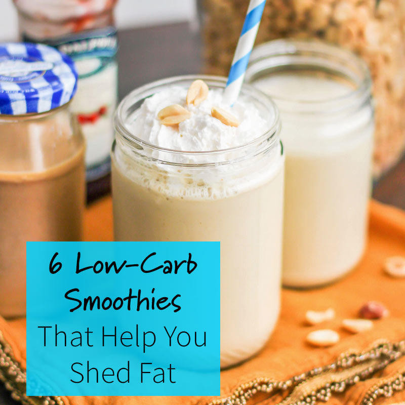 Low Calorie High Protein Smoothies
 6 Low Carb Smoothies for Weight Loss