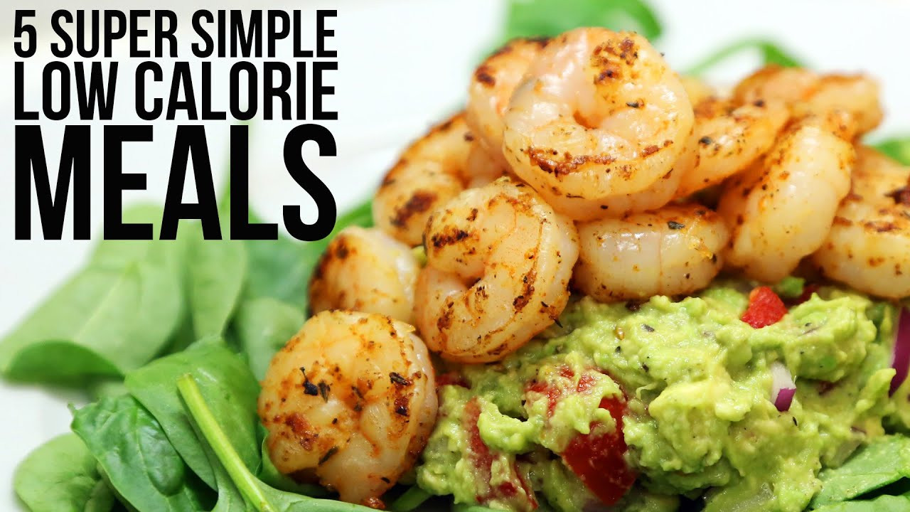 Low Calorie Meal Recipes
 5 Super Simple Low Calorie Meals
