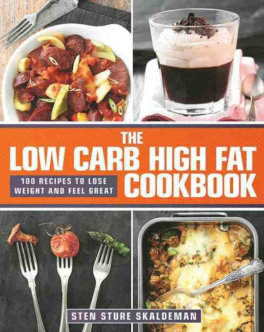 Low Carb High Fat Recipes
 The Low Carb High Fat Cookbook 100 Recipes to Lose Weight