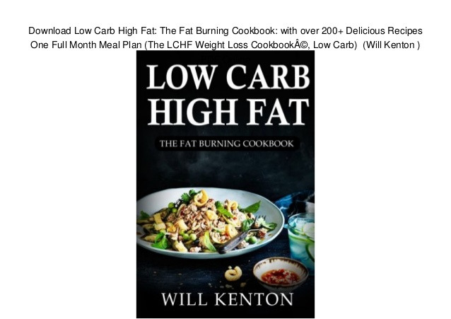 Low Carb High Fat Recipes
 Download Low Carb High Fat The Fat Burning Cookbook with