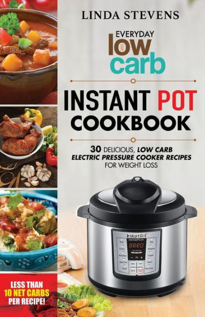 Low Carb Pressure Cooker Recipes
 Low Carb Instant Pot Cookbook 30 Delicious Low Carb