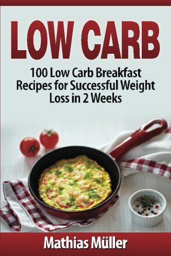 Low Carb Recipes For Weight Loss
 Low Carb Recipes 100 Low Carb Breakfast Recipes for