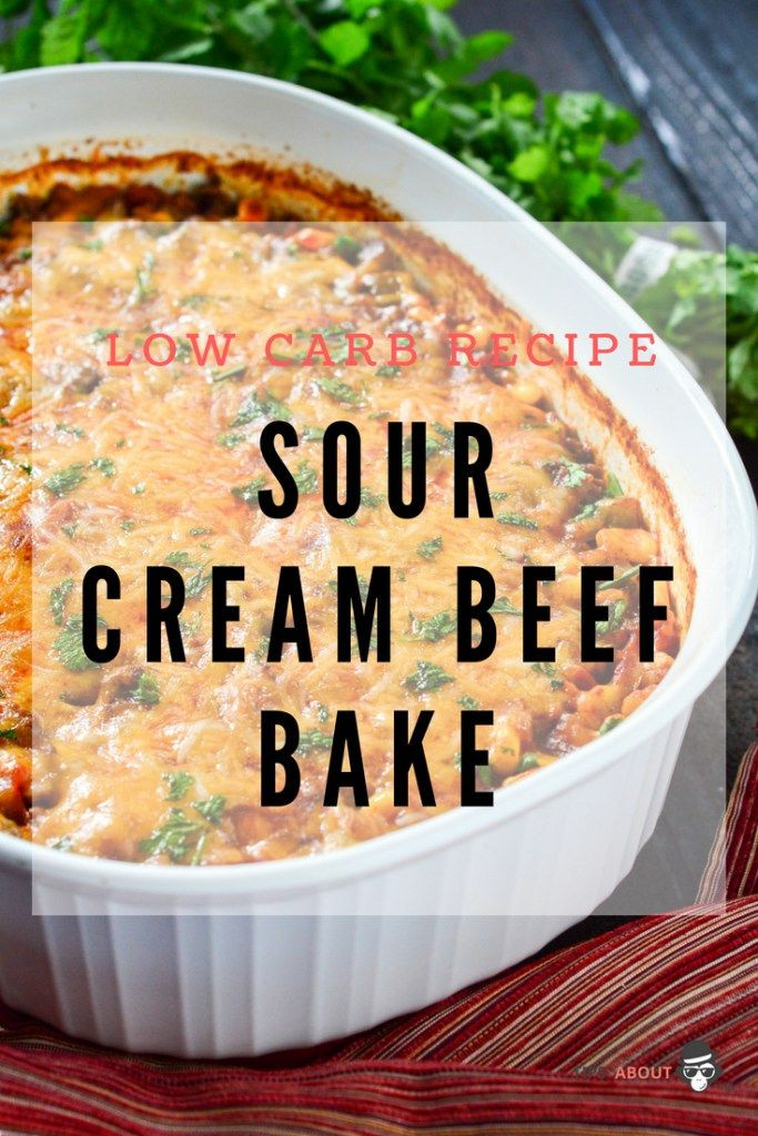Low Carb Sour Cream Recipes
 Sour Cream Beef Bake Low Carb Recipe