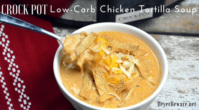 Low Fat Chicken Tortilla Soup
 Crock Pot Low Carb Chicken Tortilla Soup Beyer Beware