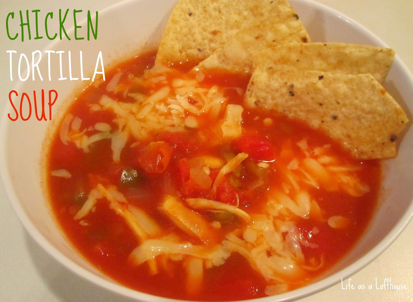 Low Fat Chicken Tortilla Soup
 Chicken Tortilla Soup Life In The Lofthouse