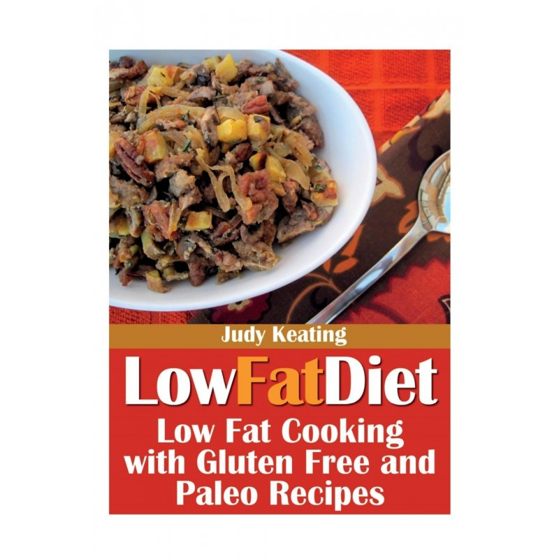Low Fat Diet Recipes
 Low Fat Diet Low Fat Cooking with Gluten Free and Paleo Diet