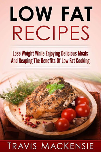 Low Fat Lunch Recipes
 Low Fat Recipes Lose Weight While Enjoying Delicious