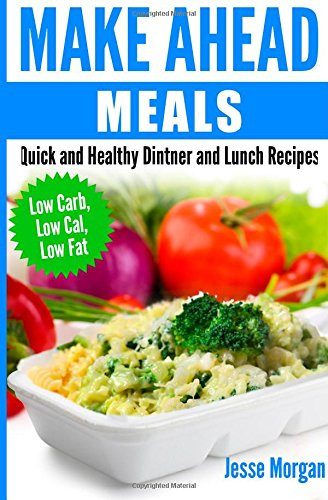 Low Fat Lunch Recipes
 Make Ahead Meals Quick and Healthy Dinner and Lunch