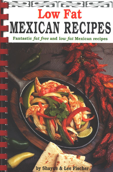 Low Fat Mexican Recipes
 Low Fat Mexican Recipes by Shayne & Lee Fischer