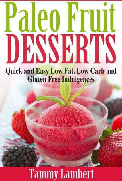 Low Fat Paleo Recipes
 Paleo Fruit Desserts Quick and Easy Low Fat Low Carb and