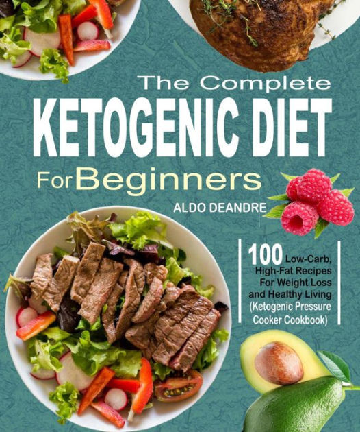 Low Fat Pressure Cooker Recipes
 The plete Ketogenic Diet for Beginners 100 Low Carb