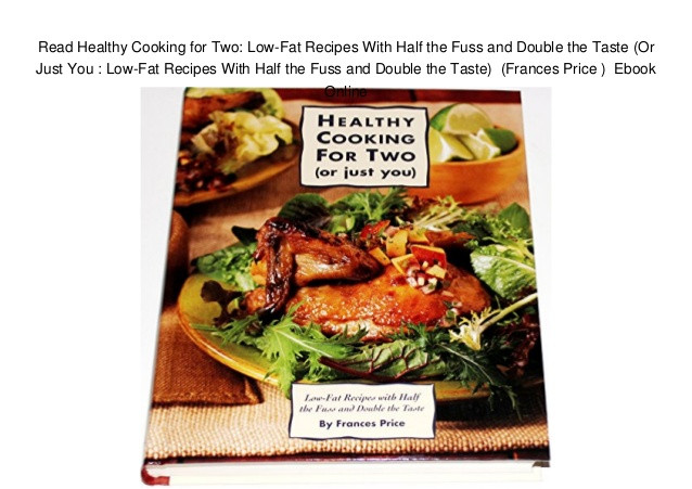 Low Fat Recipes That Taste Good
 Read Healthy Cooking for Two Low Fat Recipes With Half