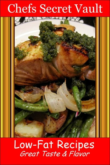 Low Fat Recipes That Taste Good
 Low Fat Recipes Great Taste & Flavor eBook de Chefs