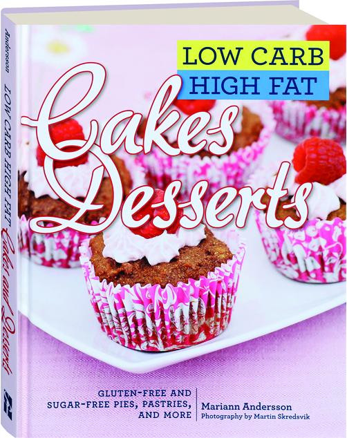 Low Fat Sugar Free Desserts
 LOW CARB HIGH FAT CAKES AND DESSERTS Gluten Free and