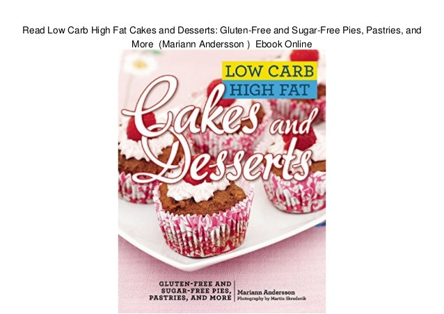 Low Fat Sugar Free Desserts
 Read Low Carb High Fat Cakes and Desserts Gluten Free and