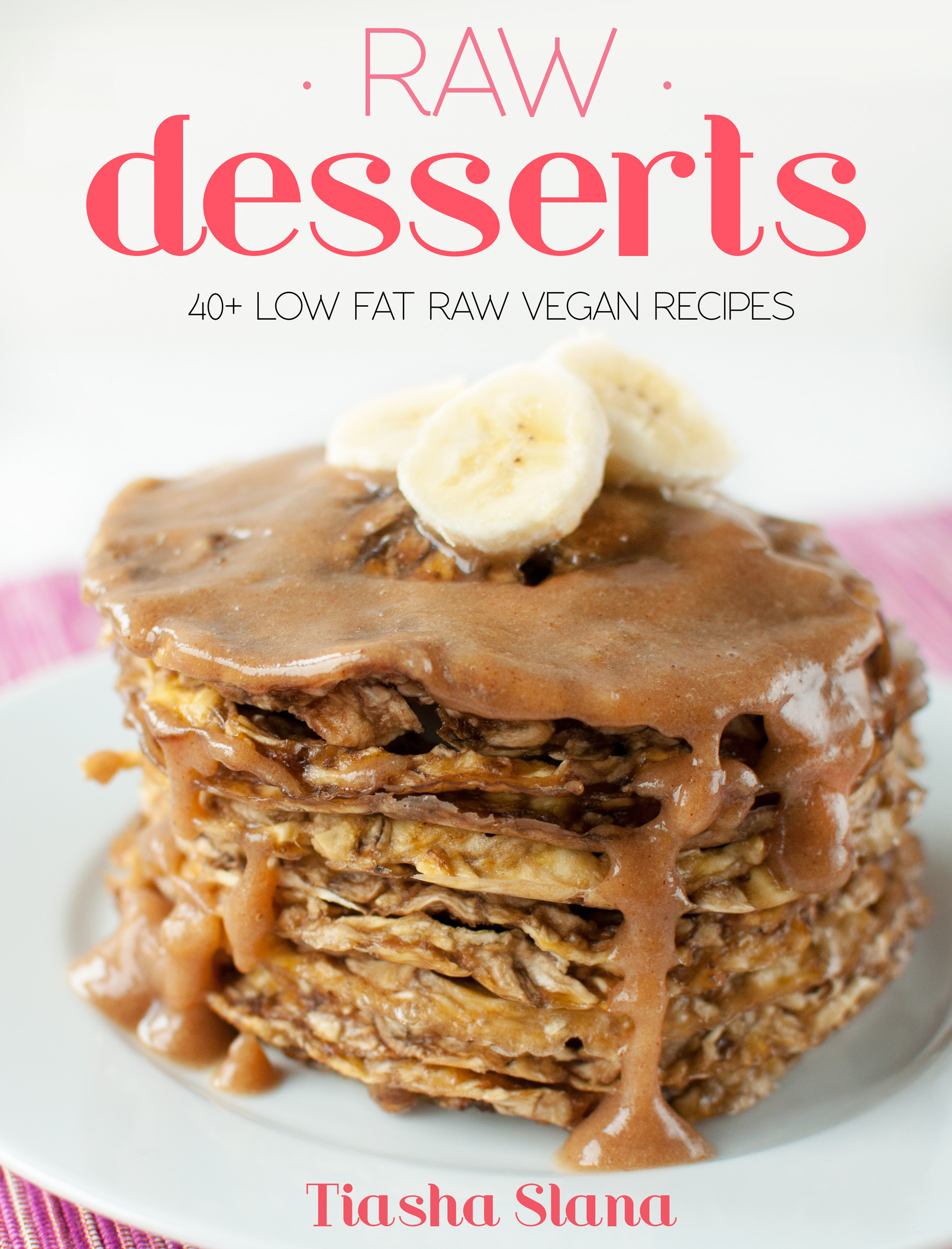 Low Fat Vegan Desserts
 SIMPLE & LIGHT RAW DESSERTS 40 Low Fat Raw Vegan Recipes