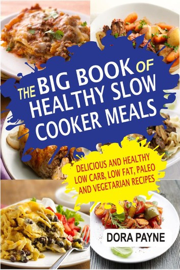 Low Fat Vegetarian Dinner Recipes
 The Big Book Healthy Slow Cooker Meals Delicious And