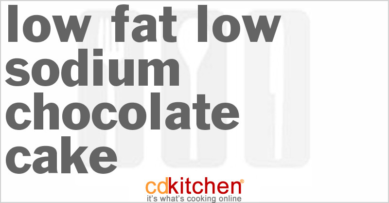 Low Salt Low Fat Recipes
 Low Fat Low Sodium Chocolate Cake Recipe