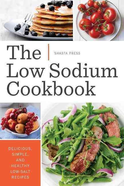 Low Sodium Heart Healthy Recipes
 The Low Sodium Cookbook Delicious Simple and Healthy