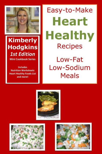 Low Sodium Low Calorie Recipes
 Easy to Make Heart Healthy Recipes Low Fat Low Sodium