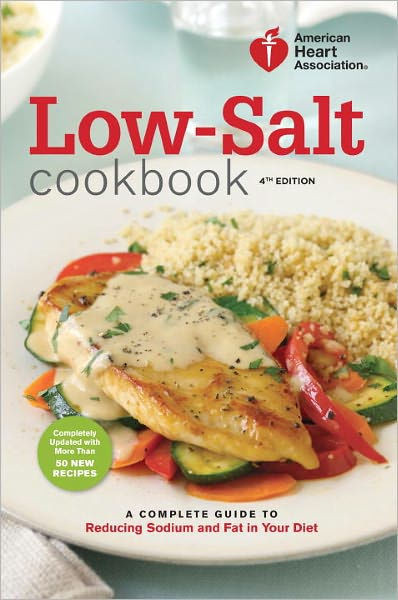 Low Sodium Low Cholesterol Recipes
 American Heart Association Low Salt Cookbook 4th Edition