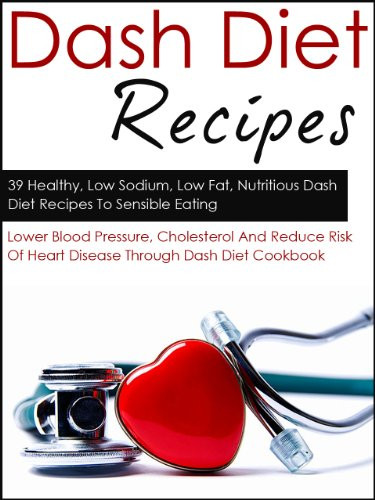 Low Sodium Low Cholesterol Recipes
 Dash Diet Recipes 39 Healthy Low Sodium Low Fat