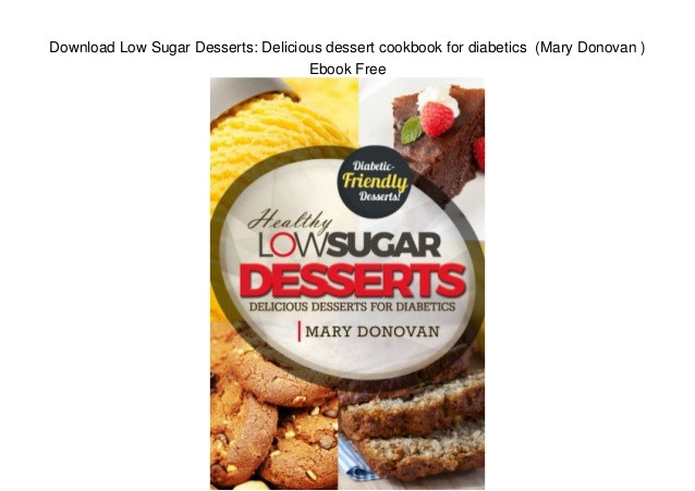 Low Sugar Desserts For Diabetics
 Download Low Sugar Desserts Delicious dessert cookbook