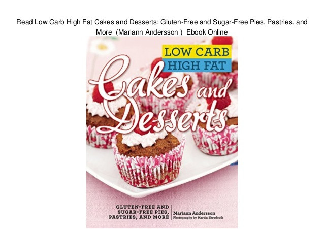 Low Sugar Low Fat Desserts
 Read Low Carb High Fat Cakes and Desserts Gluten Free and