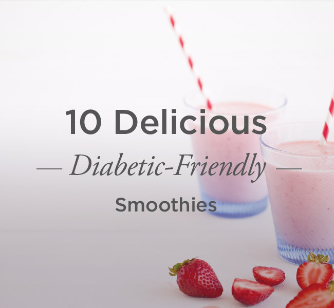 Low Sugar Smoothies For Diabetics
 10 Delicious Diabetic Friendly Smoothies