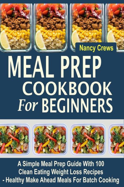 Meal Prep Recipes And Grocery List For Weight Loss
 Meal Prep Cookbook For Beginners A Simple Meal Prep Guide