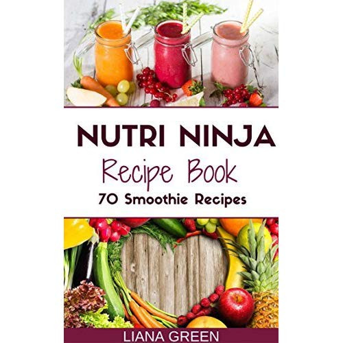 Ninja Smoothie Recipes For Weight Loss
 Nutri Ninja Recipe Book 70 Smoothie Recipes for Weight