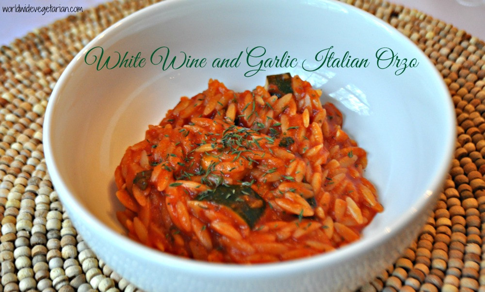 Orzo Recipes Vegetarian
 White Wine and Garlic Italian Orzo World Wide Ve arian