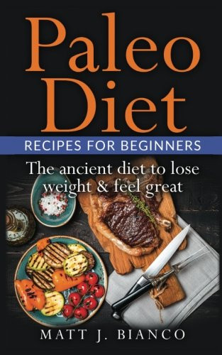 Paleo Diet Review Weight Loss
 The Paleo Diet Recipes for Beginners The Ancient Diet to
