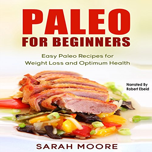 Paleo Diet Weight Loss Recipes
 [W85 Book] Free Download Paleo for Beginners Easy Paleo