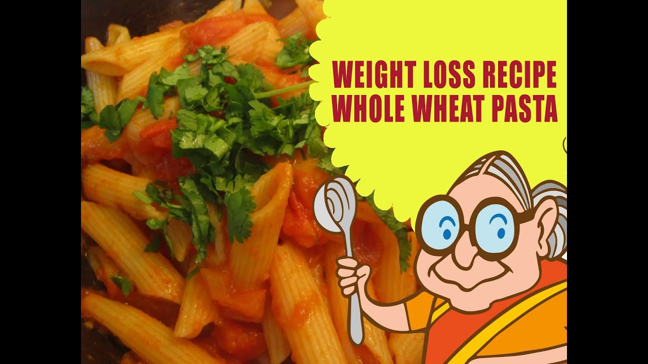 Pasta Weight Loss Recipes
 LOSE WEIGHT NATURALLY WEIGHT LOSS RECIPES WHOLE WHEAT